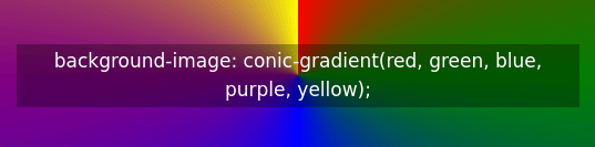 background-image: conic-gradient(red, green, blue, purple, yellow);